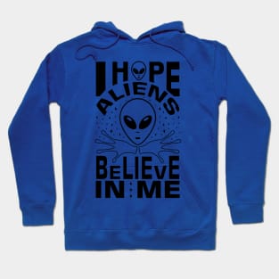 Aliens believe in me Hoodie